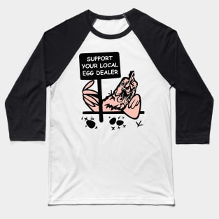 Support Your Local Egg Dealer Baseball T-Shirt